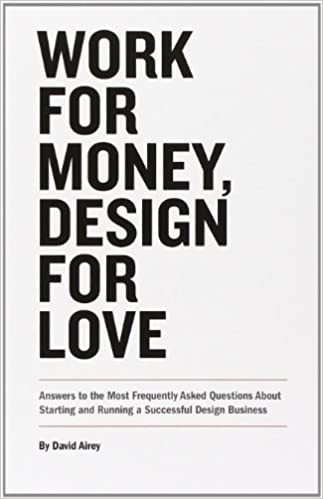 Work for Money, Design for Love: Answers to the Most Frequently Asked Questions About Starting and Running a Successful Design Business - Epub + Converted Pdf